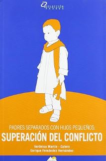 Padres separados con hijos pequeños : superación del conflicto / Verónica Martín-Calero, Enrique Fernández Hernández