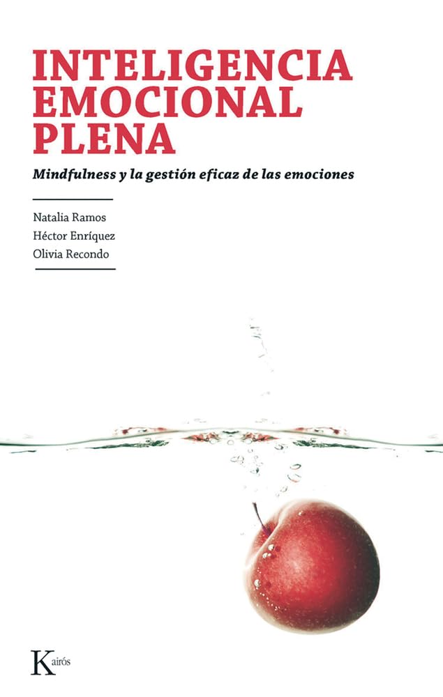 Inteligencia emocional plena : mindfulness y la gestión eficaz de las emociones / Natalia Ramos Díaz, Héctor Enríquez Anchondo, Olivia Recondo Pérez 
