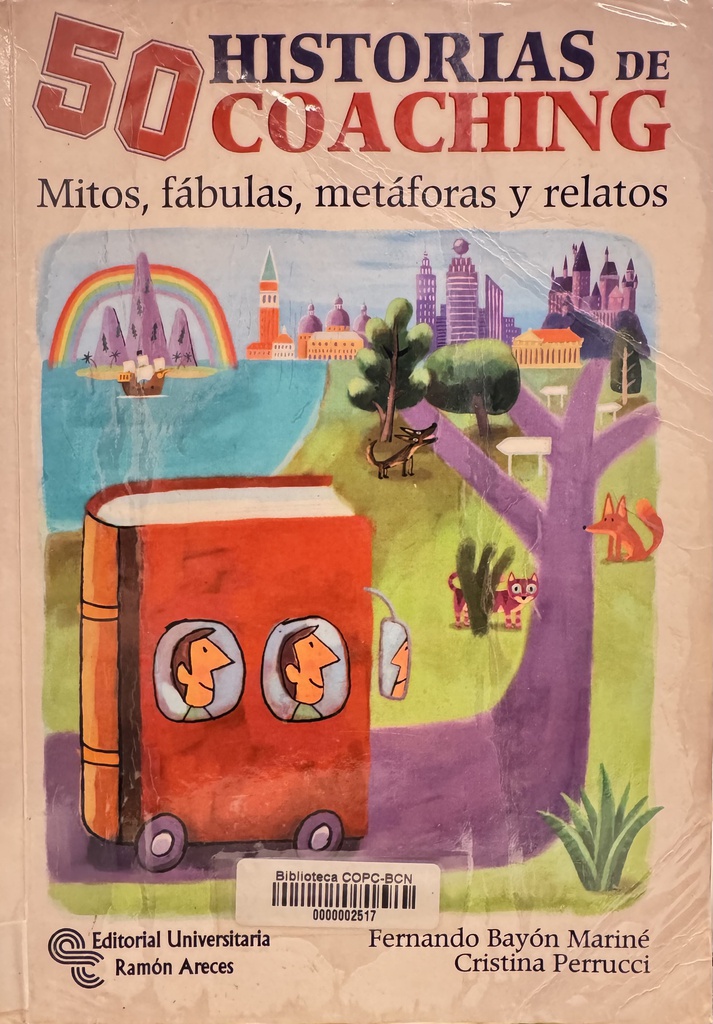 50 historias de coaching : mitos, fábulas, metáforas y relatos / Fernando Bayón Mariné, Cristina Ferrucci