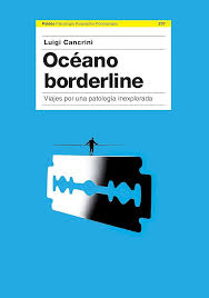  Océano borderline : viajes por una patología inexplorada / Luigi Cancrini ; [traducción de Juana María Furió]