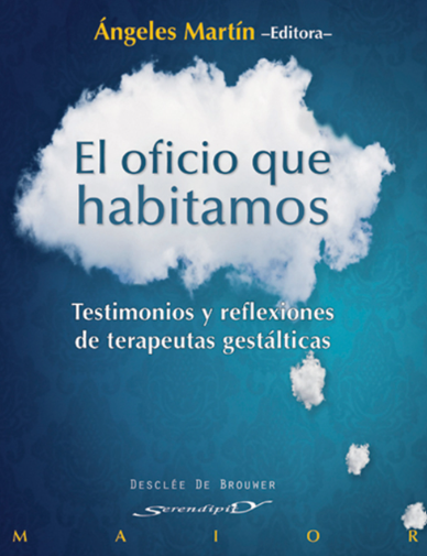 El oficio que habitamos : testimonios y reflexiones de terapeutas gestálticas / Ángeles Martín (ed.)