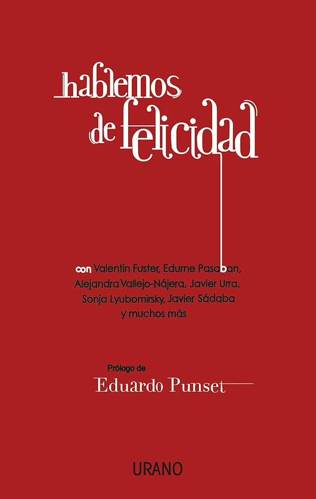Hablemos de felicidad / [ponentes, Edurne Pasaban ... et al.]