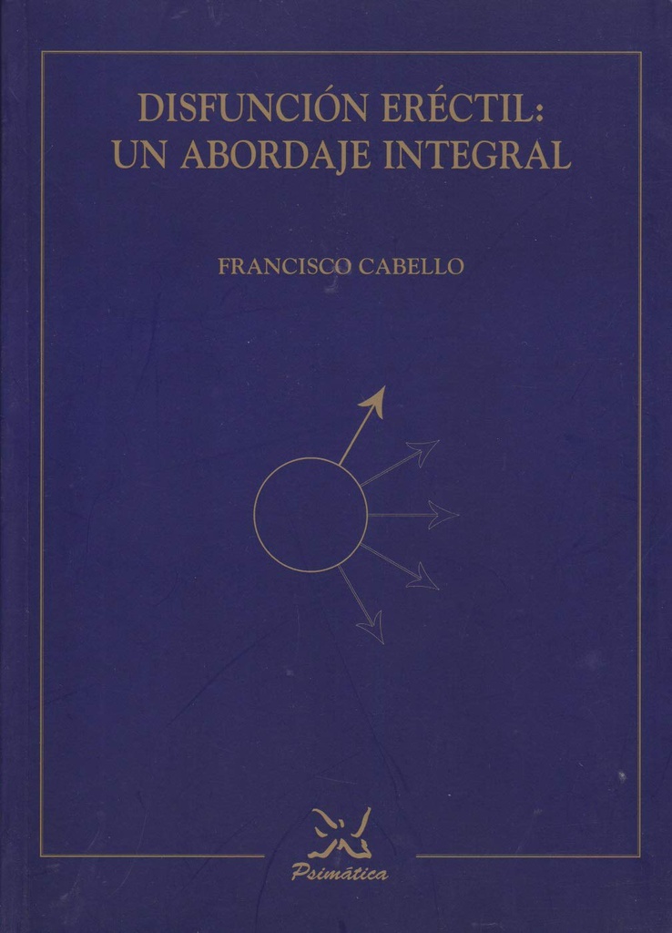 Disfunción erectil : un abordaje integral / Francisco Cabello Santamaría 