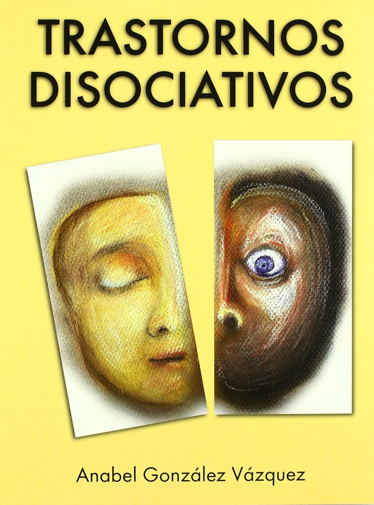 Trastornos disociativos : diagnóstico y tratamiento / Anabel González Vázquez 
