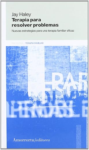 Terapia para resolver problemas : nuevas estrategias para una terapia familiar eficaz / Jay Haley ; [traducción: Zoraida J. Valcárcel]