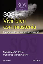 SOS vivir bien con miastenia : programa de mejora socioemocional / Natalia Martín Rivera, María Inés Monjas Casares