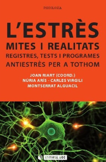 L'estrès : mites i realitats : registres, tests i programes antiestrès per a tothom / Joan Riart (coord.) ; Núria Arís ... [et al.] 