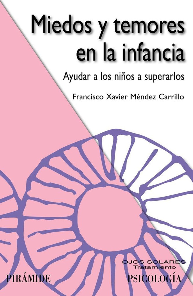 Miedos y temores en la infancia : ayudar a los niños a superarlos / Francisco Xavier Méndez