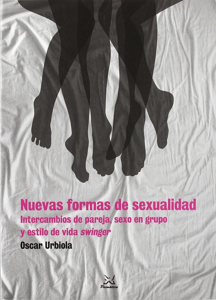 Nuevas formas de sexualidad : intercambios de pareja, sexo en grupo y estilo de vida &quot;swinger&quot; / Óscar Urbiola ; con prólogo de Manuel Lucas-Matheu