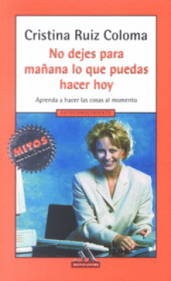 No dejes para mañana lo que puedas hacer hoy / Cristina Ruiz Coloma 