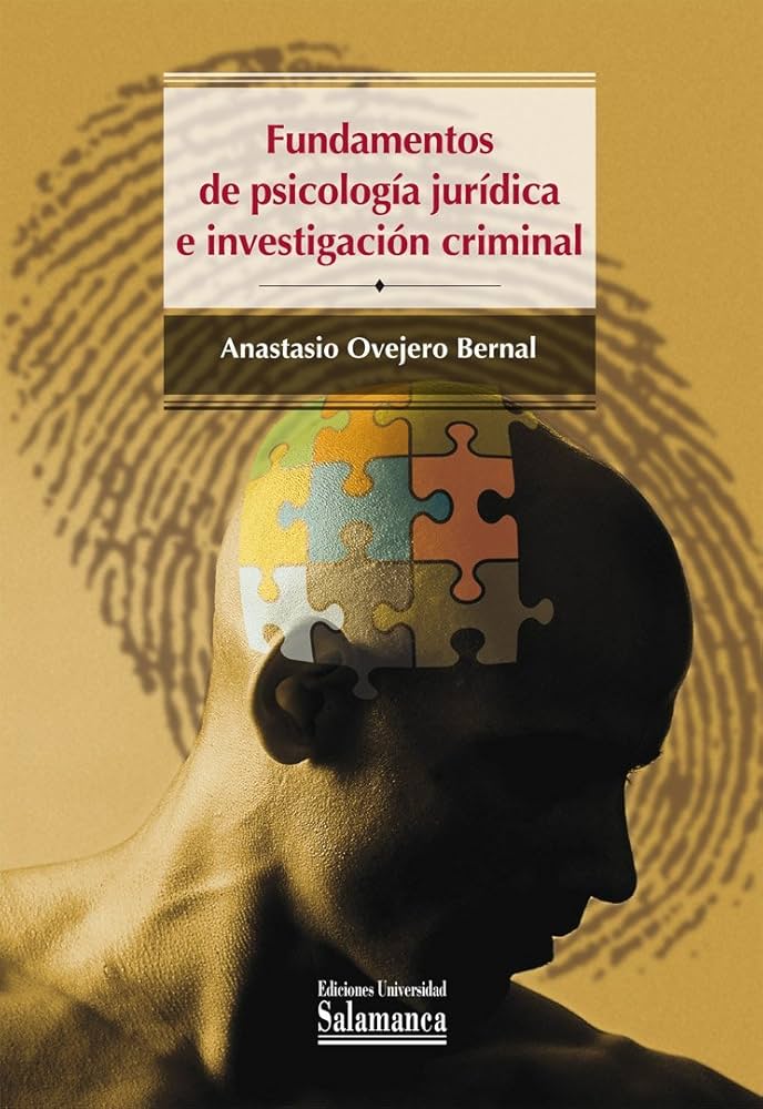 Fundamentos de psicología jurídica e investigación criminal / Anastasio Ovejero Bernal