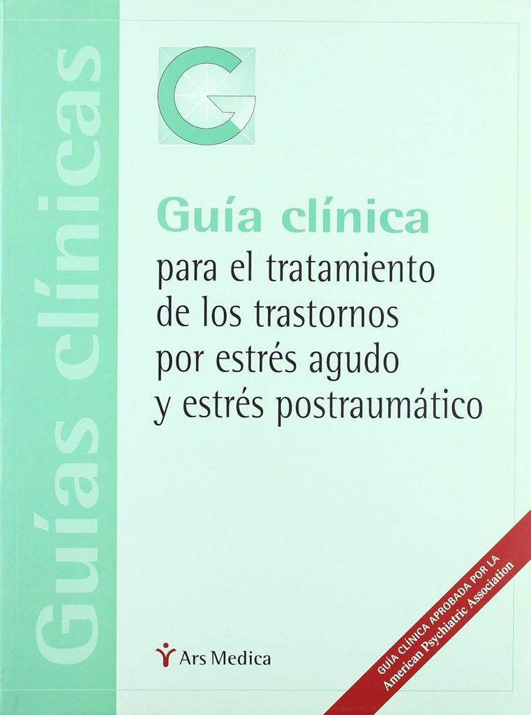 Guía clínica para el tratamiento de los trastornos por estrés agudo y estrés postraumático / [traducción Elisabet Carreras i Goicoechea]