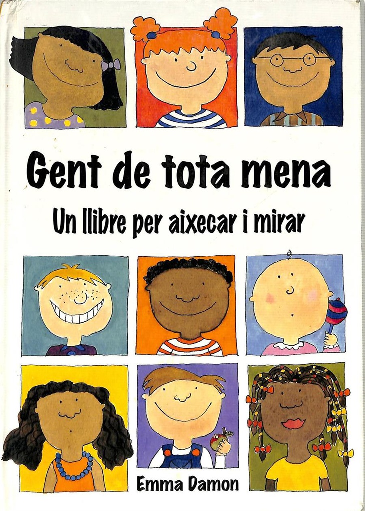 Gent de tota mena : un llibre per aixecar i mirar / Emma Damon ; [traducció: Marina Calzada i Lladó]