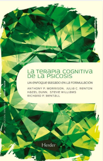 La Terapia cognitiva de la psicosis : un enfoque basado en la formulación / Anthony P. Morrison ... [et al.] ; [traducción: Miquel Codony Bodas] 