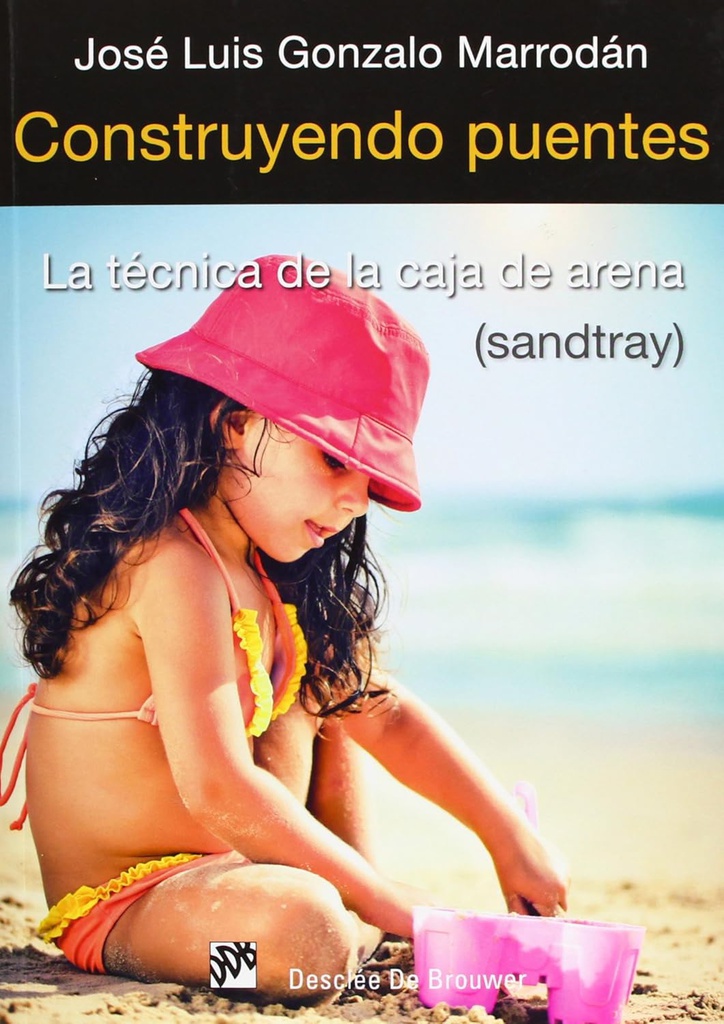 Construyendo puentes :la técnica de la caja de arena (sandtray) / José Luis Gonzalo Marrodán  