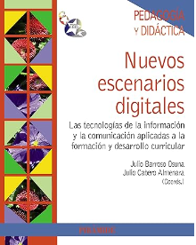 Nuevos escenarios digitales : las tecnologías de la información y la comunicación aplicadas a la formación y desarrollo curricular / coordinadores Julio Barroso Osuna, Julio Cabero Almenara ; [autors, Manuel Avi Flores... (et al.)]