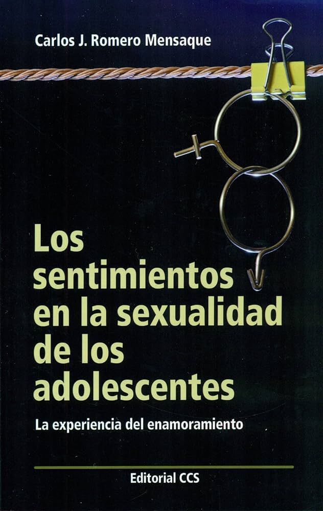 Los sentimientos en la sexualidad de los adolescentes : la experiencia del enamoramiento / Carlos J. Romero Mensaque