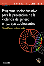 Programa Gener@-T : programa socioeducativo para la prevención de la violencia de género en parejas adolescentes / Ainoa Mateos Inchaurrondo