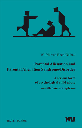 Parental alienation and parental alienation syndrome/disorder : a serious form of psychological child abuse : with cas [i.e. case] examples / Wilfrid von Boch-Galhau ; [translation into English by Guy and Ulla Knight-Jones and Christian T. Dum].