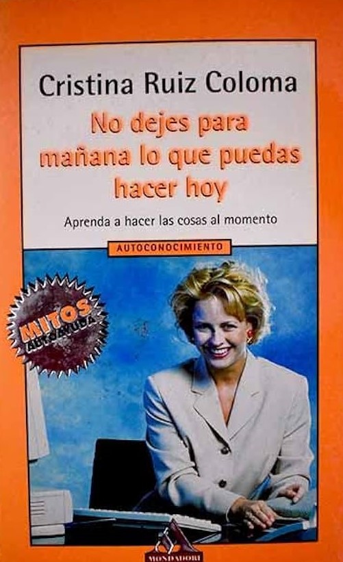 No dejes para mañana lo que puedas hacer hoy / Cristina Ruiz Coloma 