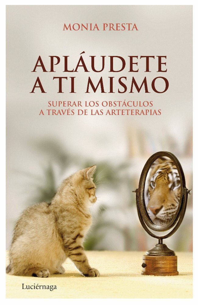 Apláudete a ti mismo : superar los obstáculos a través de las arteterapias / Monia Presta 