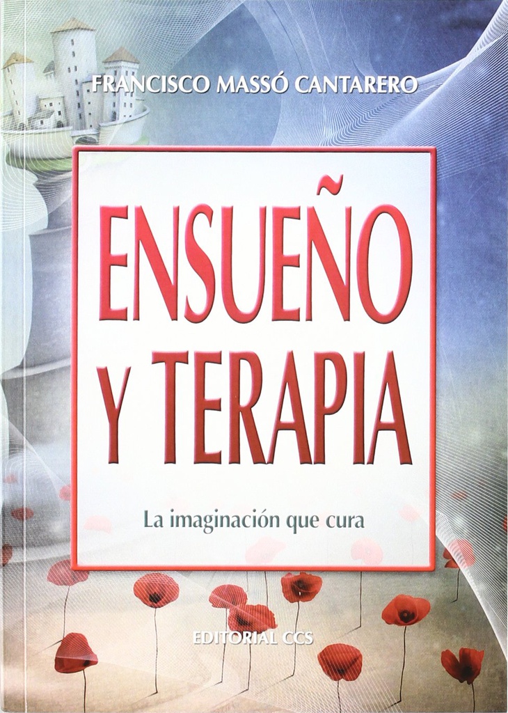 Ensueño y terapia :  la imaginación que cura / Francisco Massó Cantarero