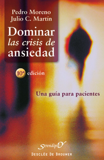 Dominar las crisis de ansiedad : una guía para pacientes / Pedro Moreno, Julio C. Martín 