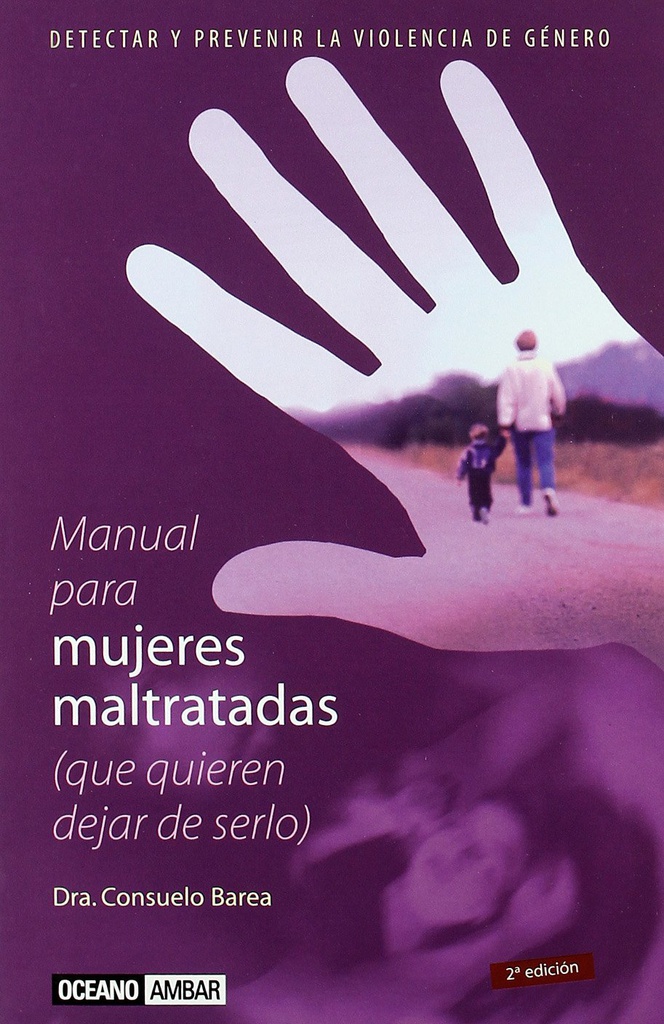 Manual para mujeres maltratadas : que quieren dejar de serlo : detectar y prevenir la violencia e género / Consuelo Barea