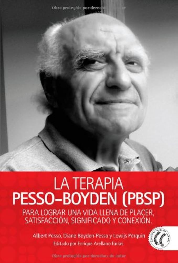 La terapia Pesso-Boyden (PBSP) : para lograr una vida llena de placer, satisfacción, significado y conexión ; Pesso Boyden system psychomotor / escritos y trabajos de Al Pesso y Lowijs Perquin ; editados por Enrique Arellano Farias ; [traducción, Montserrat Foz Casals]