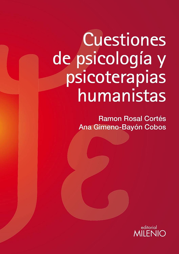 Cuestiones de psicología y psicoterapias humanistas / Ramón Rosal Cortés, Ana Gimeno-Bayón Cobos