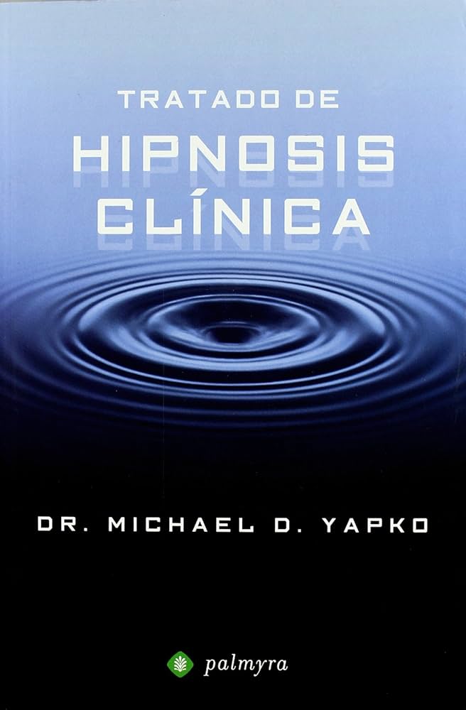 Tratado de hipnosis clínica / Michael D. Yapko 