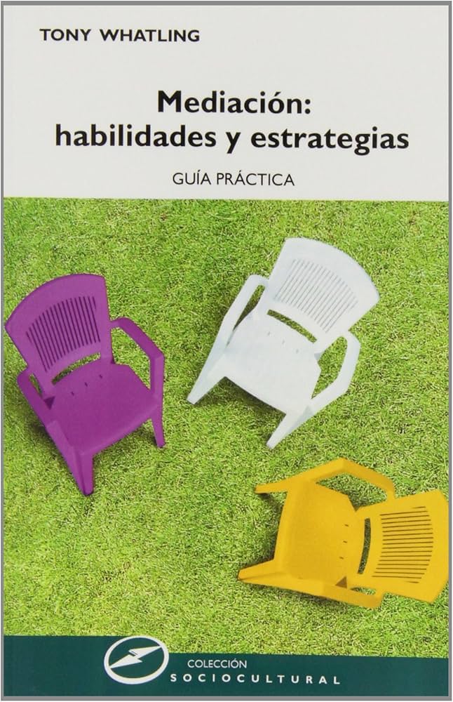 
Mediación : habilidades y estrategias : guía práctica / Tony Whatling ; [traducción Susana Rivas Lorenzo]