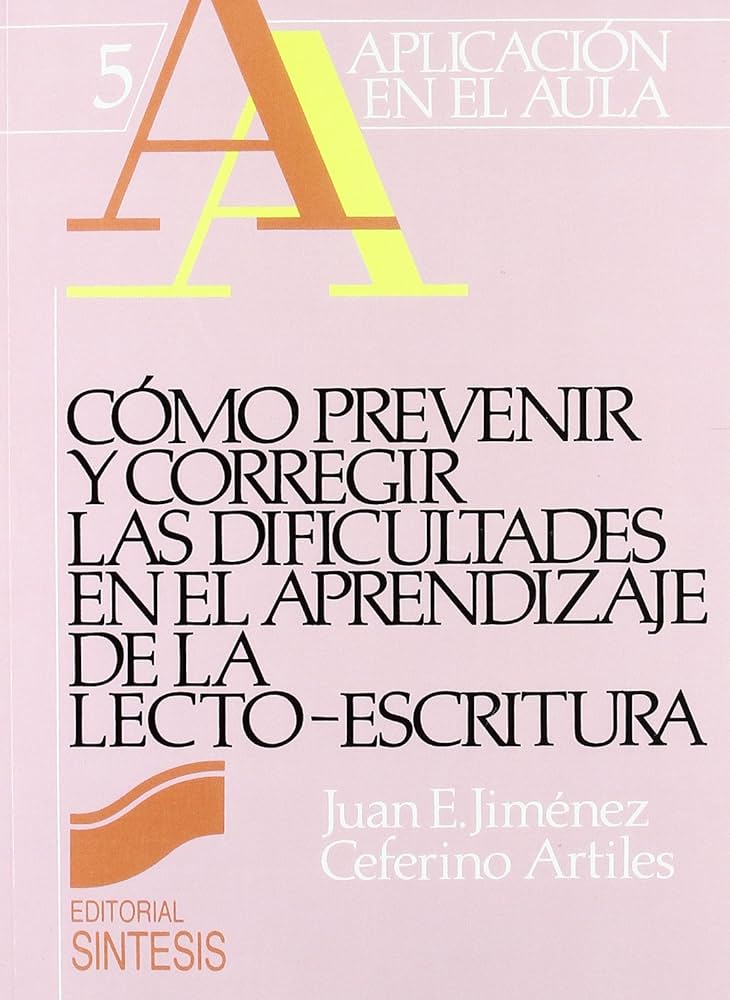 Cómo prevenir y corregir las dificultades en el aprendizaje de la lectoescritura : un manual para profesores de preescolar y E.G.B., profesionales de la psicología y educación / Juan E. Jiménez González ; Ceferino Artiles Hernández