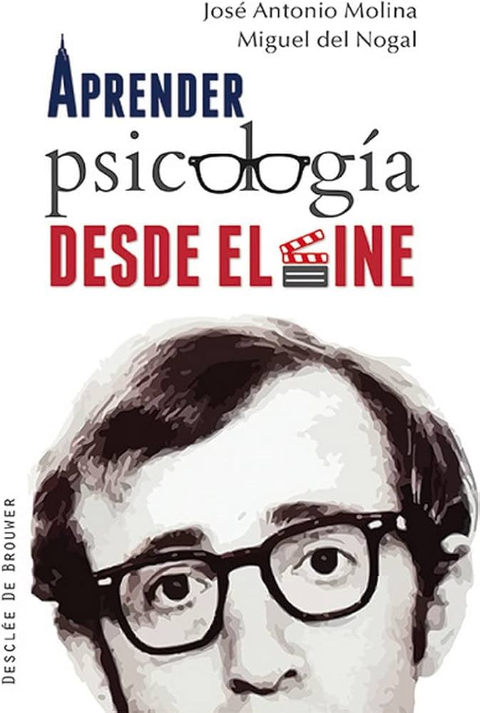 Aprender psicologia desde el cine / José Antonio Molina, Miguel de Nogal