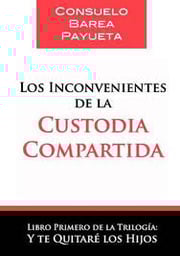 Los Inconvenientes de la custodia compartida / Consuelo Barea Payueta