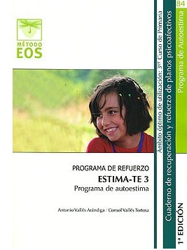 ESTIMA-TE : Programa autoestima : nivel óptimo: 3 : 3er curso de educación primaria / Antonio vallés Arándiga ,Consol Vallés Tortosa