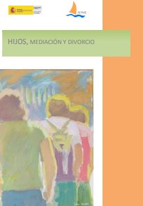 Hijos, mediación y divorcio / ATYME ; [dirección, Trinidad Bernal Samper]