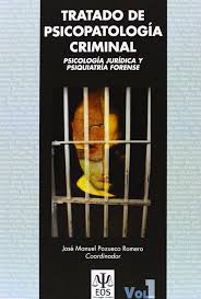 Tratado de psicopatología criminal : psicología jurídica y psiquiatría forense / José Manuel Pozueco Romero (coordinador) 