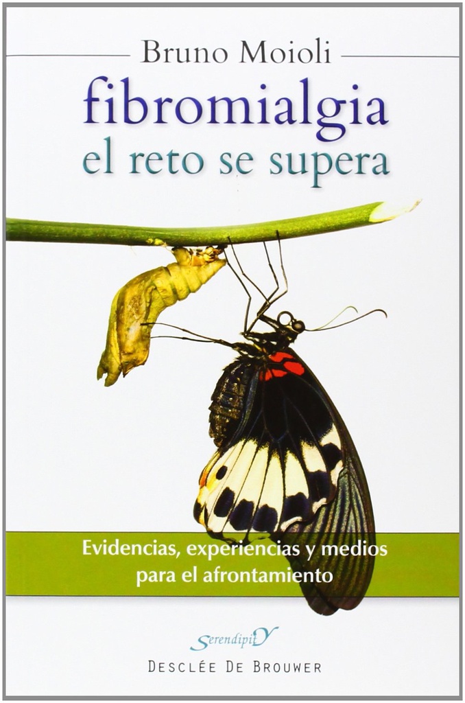 Fibromialgia : el reto se supera : evidencias, experiencias y medios para el afrontamiento / Bruno Moioli