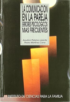La Comunicación en la pareja : errores psicológicos más frecuentes / Aquilino Polaino Lorente, Pedro Martínez Cano