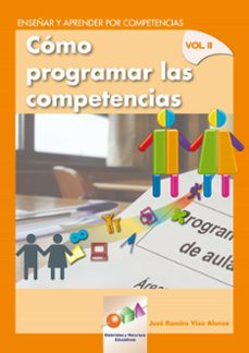 Enseñar y aprender por competencias : José Ramiro Viso Alonso cómo programar las competencias : vol. II /