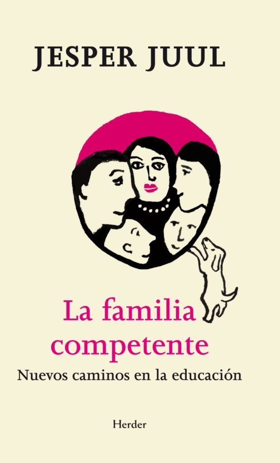 La Familia competente : nuevos caminos en la educación / Jesper Juul ; traducción de Ana Schulz
