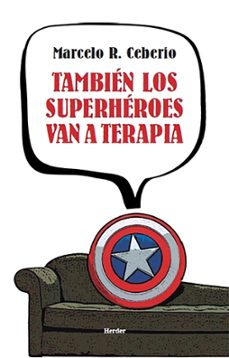 También los superhéroes van a terapia / Marcelo R. Ceberio