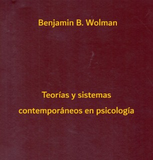 Teorias y sistemas contemporáneos en psicología / Benjamin B. Wolman ; traducción directa del inglés por el Dr. Jose Toro 