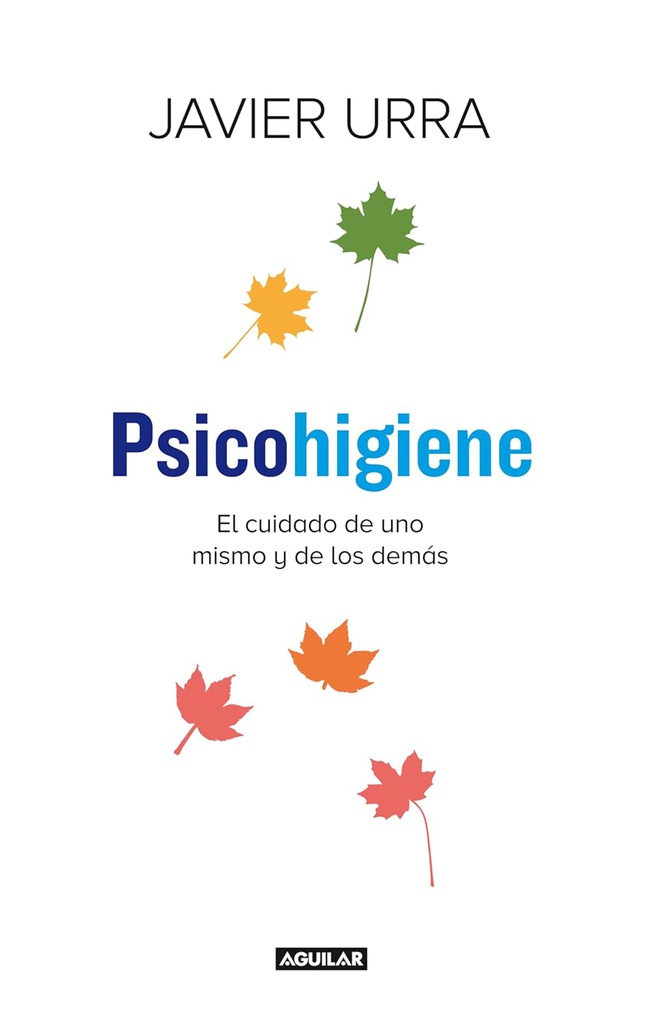 Psicohigiene : el cuidado de uno mismo y de los demás / Javier Urra