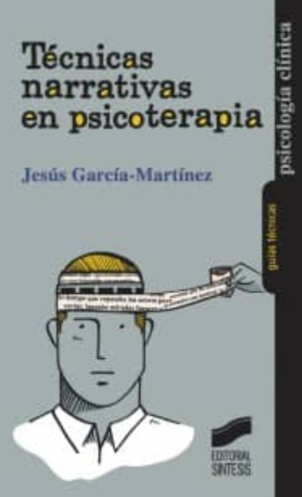 Técnicas narrativas en psicoterapia / Jesús García-Martínez