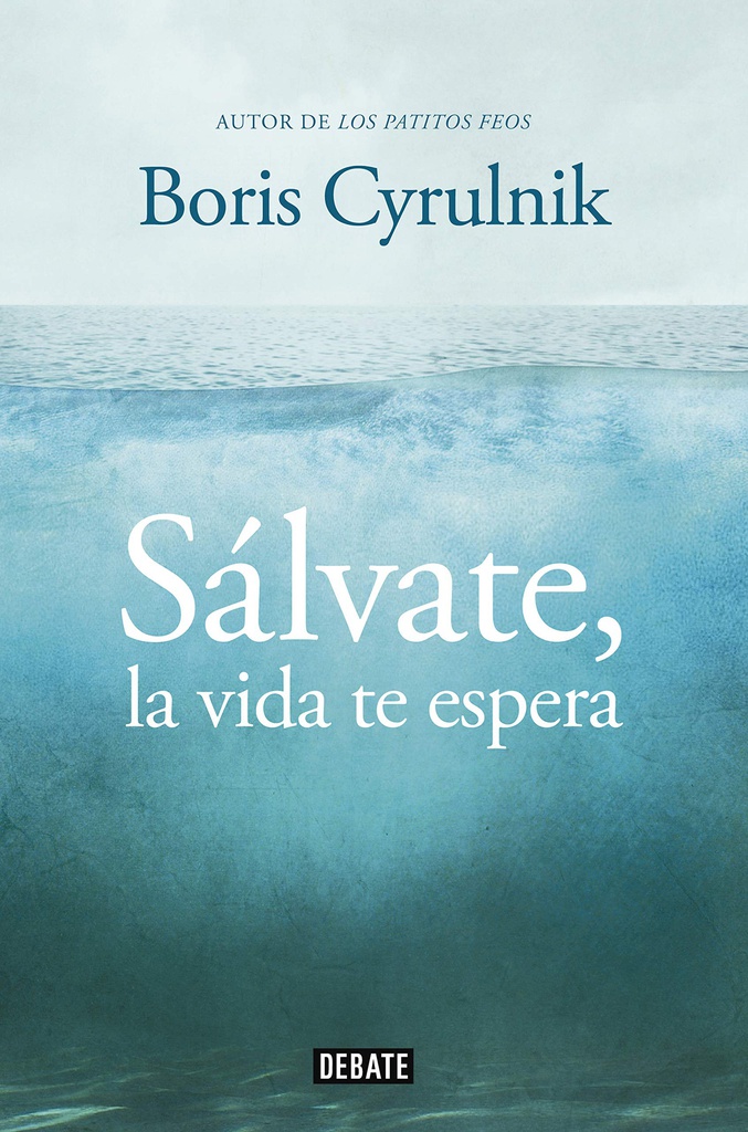 Sálvate, la vida te espera / Boris Cyrulnik ; traducción de Maria Pons Irazazábal