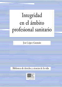 Integridad en el ámbito profesional sanitario / José López Guzmán 