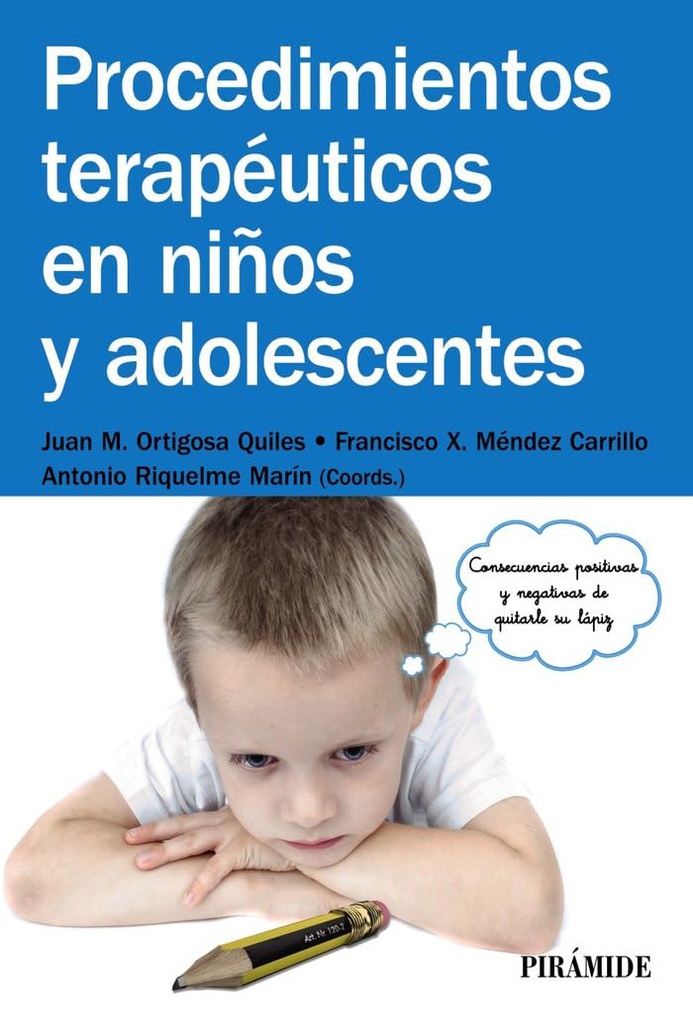 Procedimientos terapéuticos en niños y adolescentes / coordinadores: Juan M. Ortigosa Quiles, Francisco X. Méndez Carrillo, Antonio Riquelme Marín