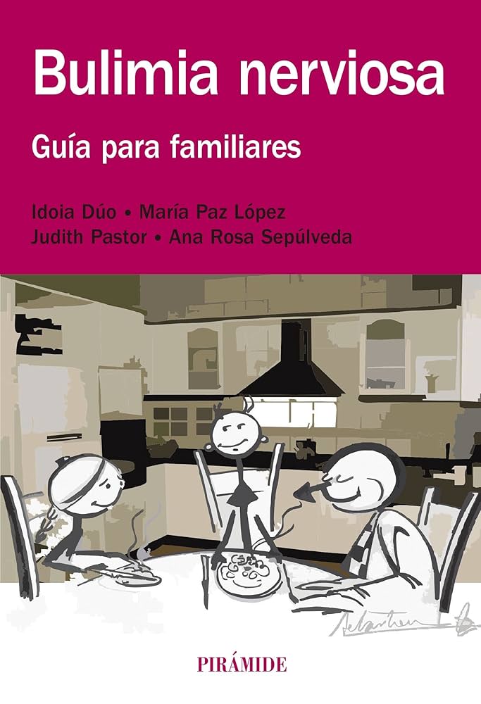 Bulimia nerviosa : guía para familiares / Idoia Dúo ...[et al.]